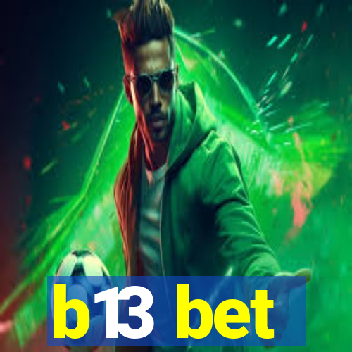 b13 bet